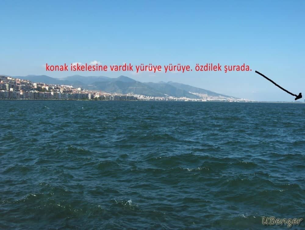 Konak'a vardık. Özdilek taaa nerede kaldı. Kıyının girintili çıkıntılı olduğunu da unutmayalım.